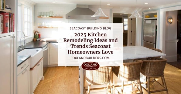 2025 Kitchen Remodeling Ideas and Trends Seacoast Homeowners Love