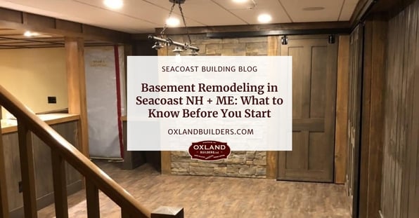 Basement Remodeling in Seacoast NH + ME: What to Know Before You Start