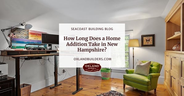 How Long Does a Home Addition Take in the Seacoast Region?