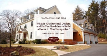 What Is Architectural Design, and Do You Need One to Build a Home in New Hampshire_