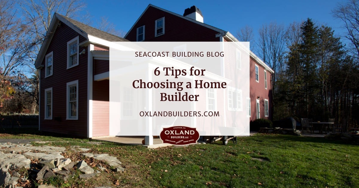 6 Tips for Choosing a Home Builder | Oxland Builders