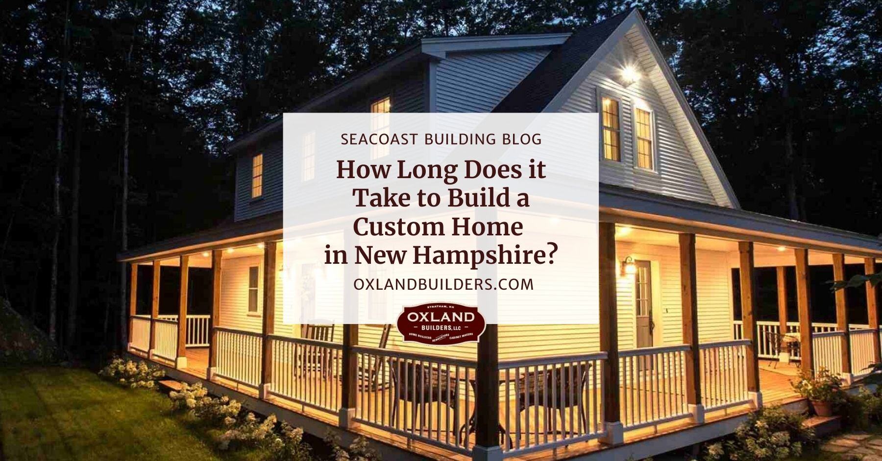 How Long Does it Take to Build a Custom Home in New Hampshire?