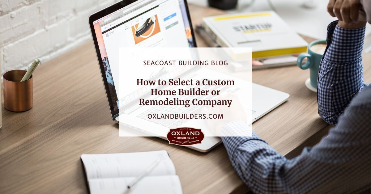How to Select a Custom Home Builder or Remodeling Company