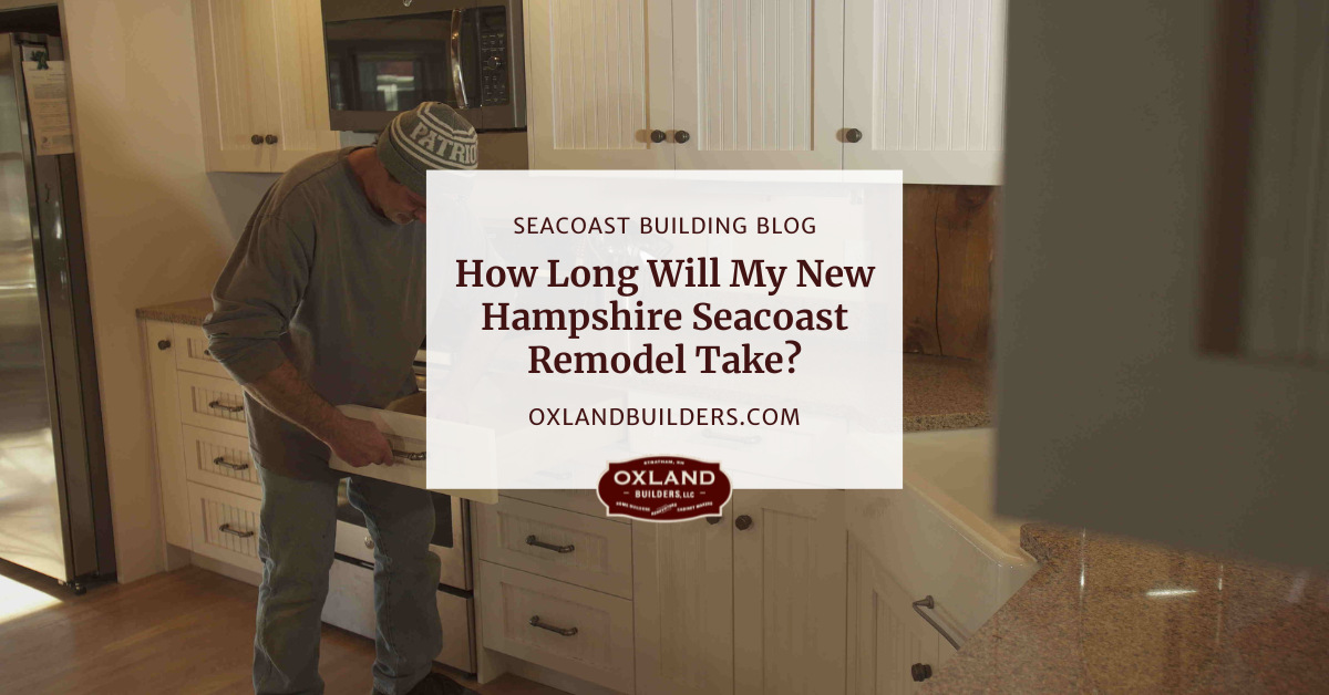 How Long Will My New Hampshire Seacoast Remodel Take?