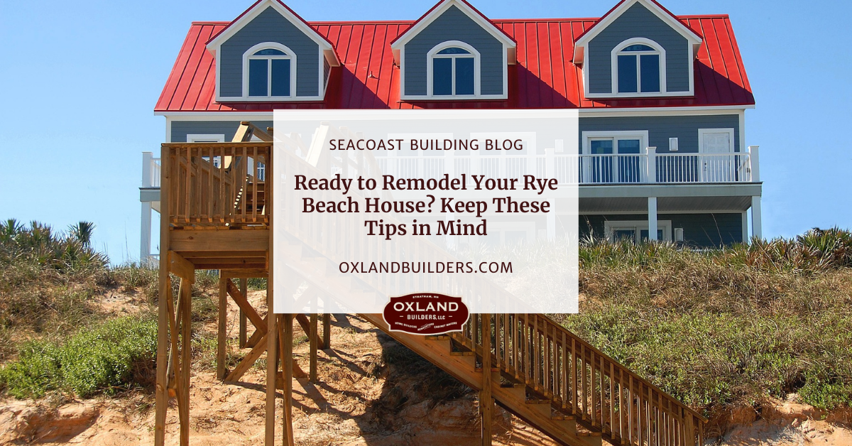 Ready to Remodel Your Rye Beach House? Keep These Tips in Mind